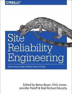Site Reliability Engineering: How Google Runs Production Systems, Niall Richard Murphy, Chris Jones, Jennifer
Site Reliability Engineering: How Google Runs Production Systems, Niall Richard Murphy, Chris Jones, Jennifer