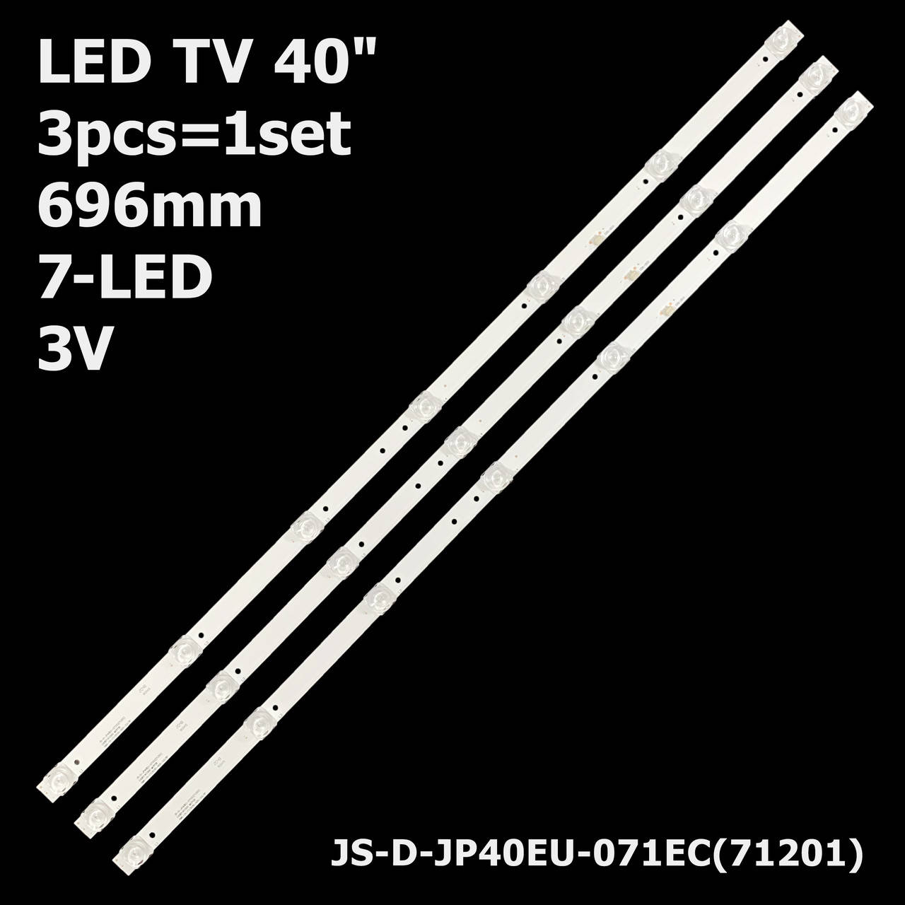 LED підсвітка TV 40" inch 696mm 7-led 3V JS-D-JP40EU-071EC(71201) E40EP-K1000-MCPCB E40EP/K1000 3pcs=1set
LED підсвітка TV 40" inch 696mm 7-led 3V JS-D-JP40EU-071EC(71201) E40EP-K1000-MCPCB E40EP/K1000 3pcs=1set