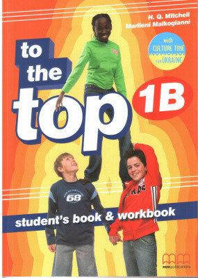 Підручник + робочий зошит To the Top. 1B. Student's book + Workbook 
Підручник + робочий зошит To the Top. 1B. Student's book + Workbook