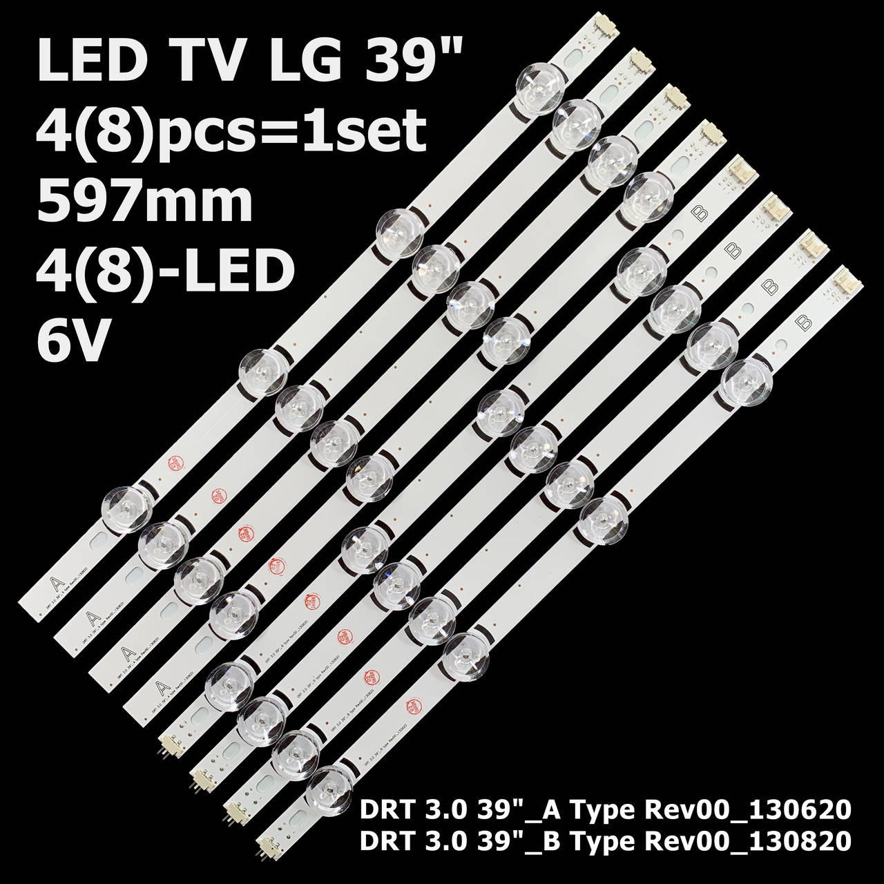 LED підсвітка TV LG 39" inch DRT3.0 DRT 3.0 39 A/B Type Rev00_130820 Rev00_130620 4pcs A + 4pcs B 8pcs=1set
LED підсвітка TV LG 39" inch DRT3.0 DRT 3.0 39 A/B Type Rev00_130820 Rev00_130620 4pcs A + 4pcs B 8pcs=1set
