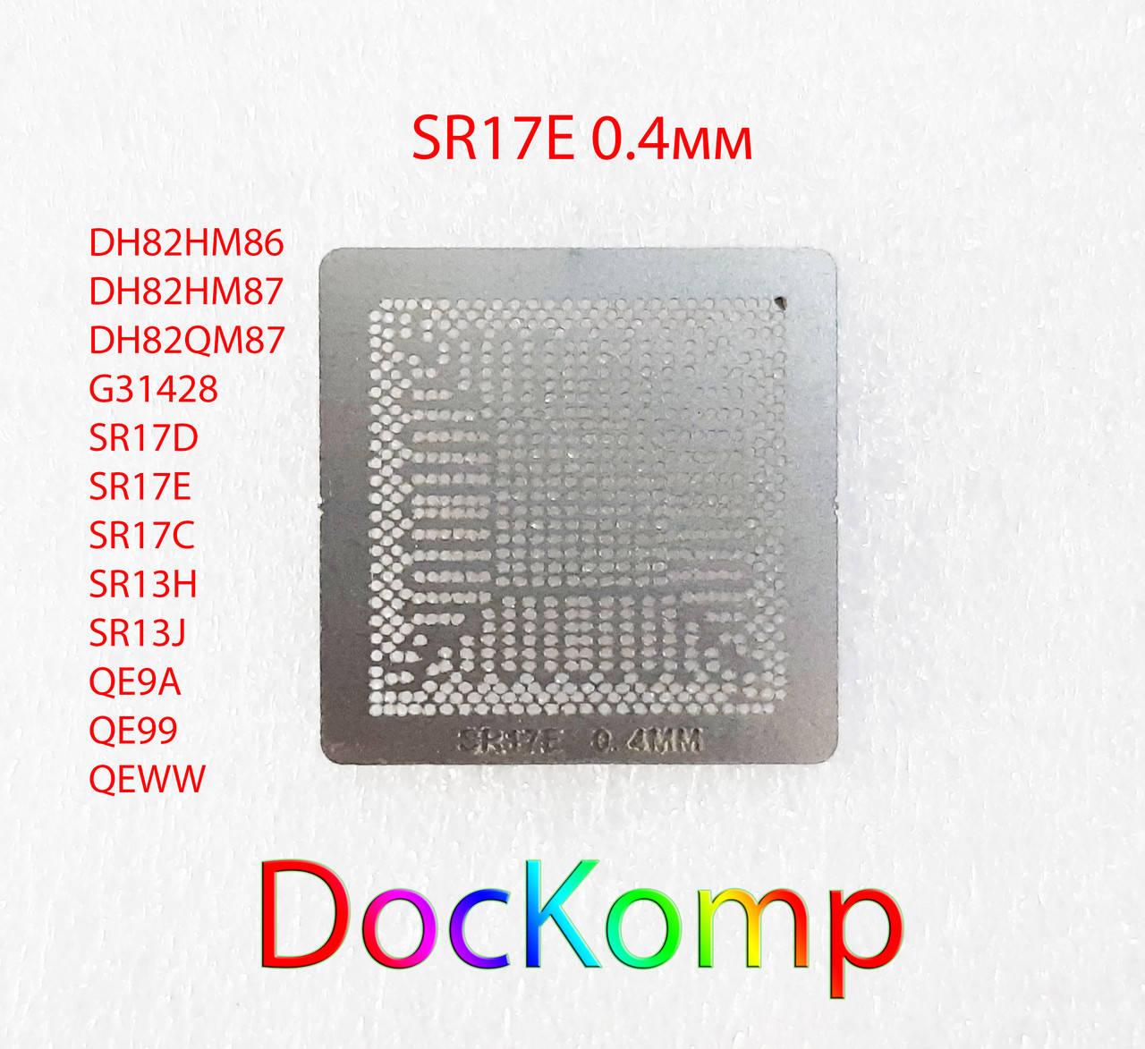 Шаблон, трафарет BGA (БГА) Ø 0.4 mm DH82HM86, DH82HM87, DH82QM87, G31428, SR17D, SR17E, SR17C
Шаблон, трафарет BGA (БГА) Ø 0.4 mm DH82HM86, DH82HM87, DH82QM87, G31428, SR17D, SR17E, SR17C