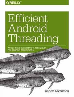 Efficient Android Threading: Asynchronous Processing Techniques for Android Applications 1st Edition, Anders
Efficient Android Threading: Asynchronous Processing Techniques for Android Applications 1st Edition, Anders