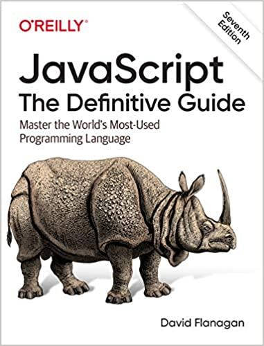 

JavaScript: The Definitive Guide: Master the World's Most-Used Programming Language 7th Edition, David