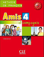 Французька мова. Amis et compagnie 4 Livre