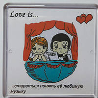 Магнит "Love is...стараться понять её любимую музыку"