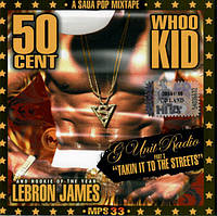 СD-диск.   DJ Whoo Kid, 50 Cent And Rookie Of The Year Lebron James – G-Unit Radio Part 3 Takin It To The Str