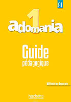 Adomania : Niveau 1 Guide pedagogique