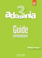 Adomania : Niveau 3 Guide pedagogique