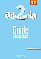 Adomania : Niveau 2 Guide pedagogique