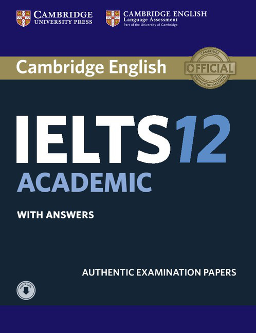 Cambridge English: IELTS 12 Academic Authentic Examination Papers with answers and Downloadable Audio