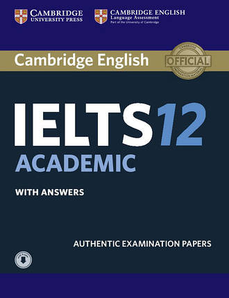 Cambridge English: IELTS 12 Academic Authentic Examination Papers with answers and Downloadable Audio, фото 1