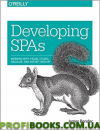 Developing SPAs: Working with Visual Studio, Angular, and ASP.NET Web API 1st Edi