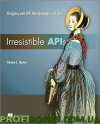 Irresistible APIs: Designing web APIs that developers will love