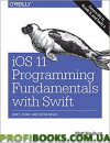 IOS 11 Programming Fundamentals with Swift: Swift, Xcode, and Cocoa Basics 1st Edition