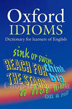 Oxford Idioms Dictionary for learners of English / Англійська словник фразеологізмів