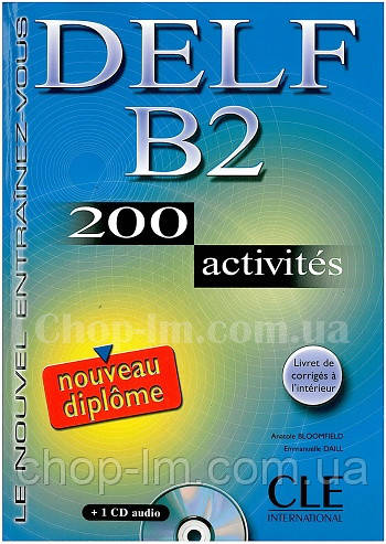 DELF В2, 200 Activites Livre + CD audio (учебник французского для подготовки к экзаменам с диском и ответами) - фото 1 - id-p313662950