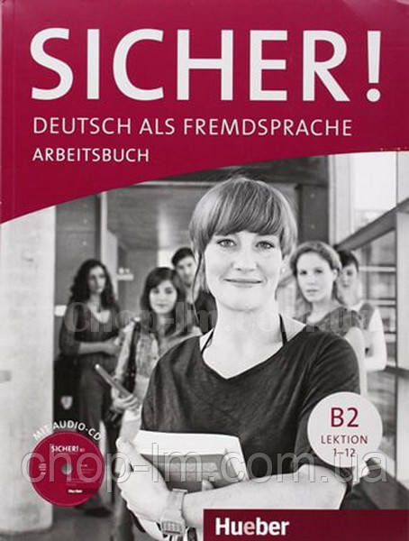 Sicher! B2 Arbeitsbuch mit Audio-CD Lektion 1-12 / Робочий зошит