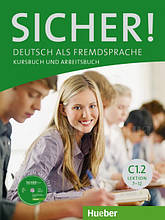 Sicher! C1.2 Kursbuch und Arbeitsbuch mit CD-ROM zum Arbeitsbuch Lektion 7-12 / Підручник + зошит