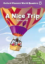 Oxford Phonics World Readers 4 A Nice Trip / Книга для читання