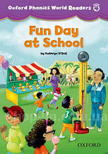 Oxford Phonics World Readers 4 Fun Day at School / Книга для читання