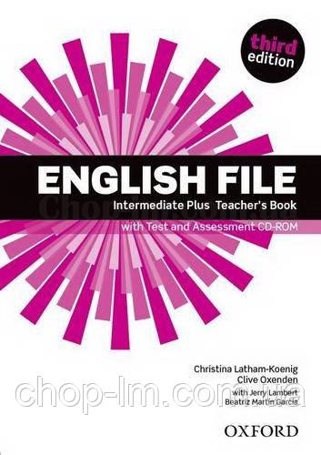 English File Third Edition Intermediate Plus teacher's Book with Test and Assessment CD-ROM/ Книга для вчителя