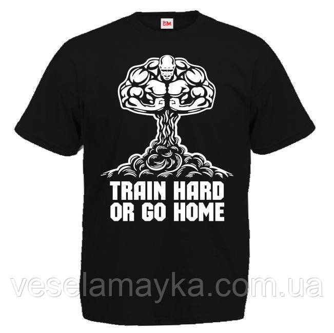 Футболка "Train hard or go home"