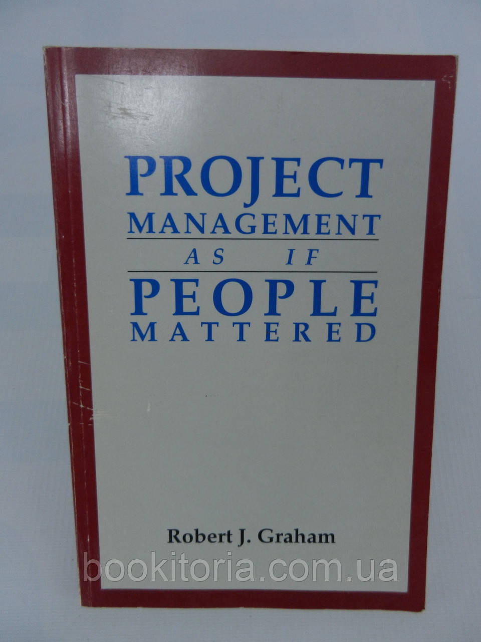 Graham R.J. Project Management as if People Mattered (б/у). - фото 1 - id-p728257396