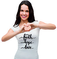 Женская футболка "Faith, hope, love"
