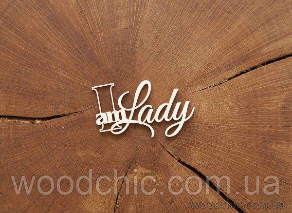 Чипборд Напис I am Lady