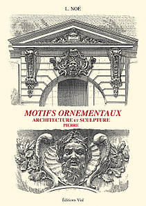Архітектура в деталях. Motifs ornementaux: Architecture et sculpture. Volume 2 pierre. L. Noe