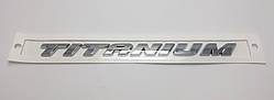 Емблема напис багажника Ford Titanium тип1