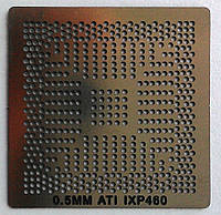 BGA трафарет 0,5 mm ATI IXP460