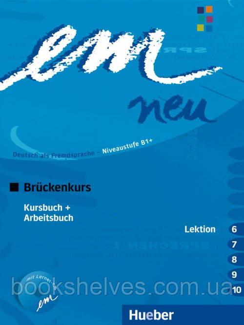 Em neu 2008 Brückenkurs Kursbuch + Arbeitsbuch Lektion 6–10 mit Arbeitsbuch AudioCD