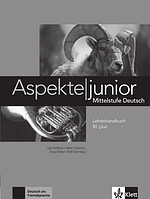 Aspekte junior. Mittelstufe Deutsch. Lehrerhandbuch B1 plus