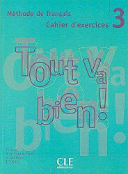 Tout va bien! 3 Cahier d exercices avec CD audio