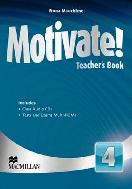 Motivate! 4 teacher's Book with Class Audio CDs and Tests and Exams Multi-ROMs