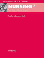 Oxford English for Careers: Nursing 2: Teacher's Resource Book