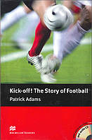 Macmillan Readers Pre-Intermediate Kick Off! The Story Of Football + CD