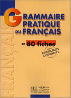 Grammaire pratique du Francais en 80 fiches