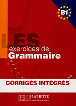 Граматика LES 500 Exercices de Grammaire B1 - Livre + corriges integres