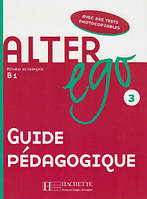 Alter Ego 3 - Guide pedagogique