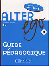 Alter Ego 4 - Guide pedagogique