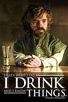 Постер плакат "Игра Престолов (Тирион) / Game of Thrones (Tyrion - I Drink And I Know Things)" 61x91.5см