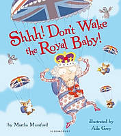 Книга Shhh! Don't Wake the Royal Baby