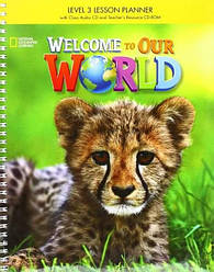 Welcome to Our World 3 Lesson Planner + Audio CD + teacher's Resource CD-ROM