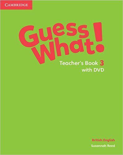 Guess What! Level 3 teacher's Book with DVD