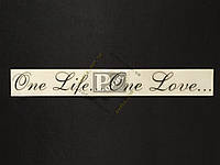 Наклейка на автомобиль One life... One Love..., черная (h=45 мм, l=330 мм)