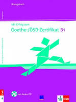 Mit Erfolg zum Goethe-/ÖSD-Zertifikat B1. Übungsbuch