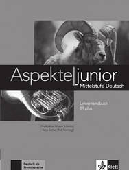 Аspekte junior. Mittelstufe Deutsch. Lehrerhandbuch B1 plus