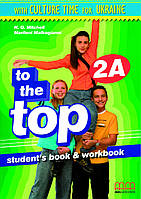 Підручник + робочий зошит To the Top 2A. Student's book + Workbook